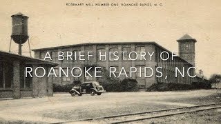 A Brief History of Roanoke Rapids [upl. by Nyrtak]