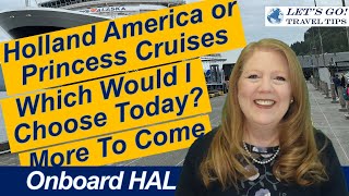 CRUISE NEWS HOLLAND AMERICA OR PRINCESS CRUISES WHICH ONE WOULD I CHOOSE TODAY LOTS MORE TO COME [upl. by Borchert919]