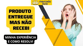 Mercado Livre Não Recebi o Produto Mas Consta Como Entregue entregou pedido encomenda [upl. by Eilraep]