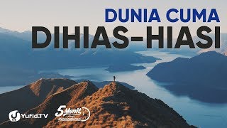 Dunia Cuma DihiasHiasi  Ustadz Ali Nur Lc [upl. by Haldas716]