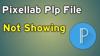 Plp File Not Opening In Pixellab  Pixellab Me Plp File Kaise Add Kare [upl. by Ayortal]