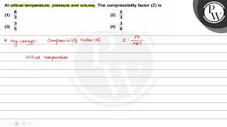 At critical temperature pressure and volume The compressibility f [upl. by Aniat94]