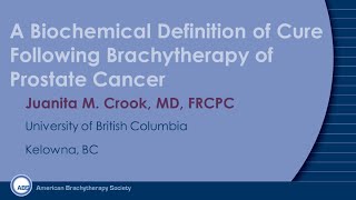 A Biochemical Definition of Cure Following Brachytherapy of Prostate Cancer [upl. by Assenat816]