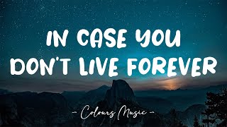 Ben Platt  In Case You Dont Live Forever Lyrics 🎼 [upl. by Kotto]