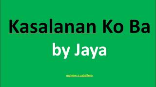 Kasalanan Ko Ba by Jaya Lyrics [upl. by Nilknarf]