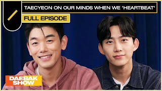 TAECYEON on Our Minds when We Heartbeat 🤭❤️  DAEBAK SHOW S3 EP 9 [upl. by Halie]