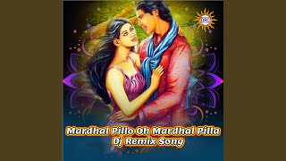 Mardhal Pillo Oh Mardhal Pilla DJ Remix Song [upl. by Irdua]