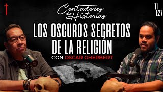 Contadores de Historias con Oscar Gherbert Los oscuros secretos de la religión [upl. by Worra]