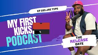 The Release Date With Jae Tips  My First Kicks Podcast Episode 183 [upl. by Naelcm43]