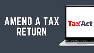 How To Amend A Tax Return TaxAct Online 2024 FULL GUIDE [upl. by Eceinej]