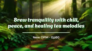 Leaning On the Everlasting Arms 🍵 Brew tranquility with chill and healing tea melodies ☕ Ep80 [upl. by Laehcor242]