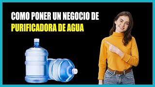 Como poner un negocio de agua purificada [upl. by Enelhtac]