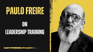 Freire On Leadership Training Excerpt [upl. by Lock]