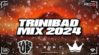 Ease Up 1♨️  Trinibad Mix 2024  King Effect  Kman 6ixx Plumpy Boss Prince Swanny Wacko Dan [upl. by Rehpotsyrk]