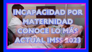 INCAPACIDAD POR MATERNIDAD [upl. by Walcott]