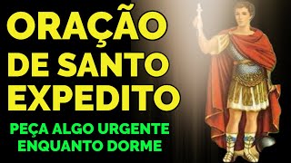 ORAÇÃO A SANTO EXPEDITO PARA PEDIR ALGO URGENTE [upl. by Kacie]