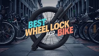 Best Wheel Lock for Bike 2024 🔥 Top 5 Best Bike Wheel Lock Reviews [upl. by Marilyn424]