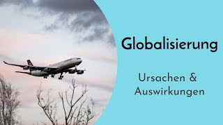 Globalisierung mit Ursachen amp Auswirkungen einfach erklärt  Weltweite Verflechtung mit Akteuren [upl. by Mikeb]