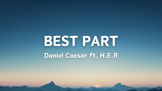 BEST PART  DANIEL CAESAR ft HER [upl. by Yhtomit843]