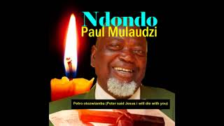 Paul Mulaudzi  Petro otozwiamba Peter said Jesus i will die with you NDONDO Tshigubu Official [upl. by Ruttger]