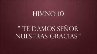 Himnos SUD No 10 quot Te damos Señor nuestras gracias quot [upl. by Hamfurd]