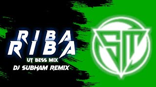 RIBA RIBA  UT BESS MIX  DJ SUBHAM REMIX [upl. by Nac]