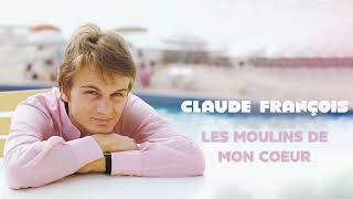 Claude François  Les moulins de mon coeur Audio Officiel [upl. by Euridice]