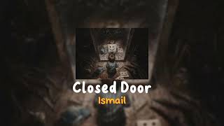 ismail  closed door sped up [upl. by Anieral]