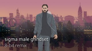 Sigma Male Grindset theme 8bit remix [upl. by Iseabal]