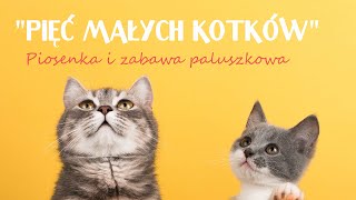 quotPięć małych kotkówquot  piosenka i zabawa paluszkowa dla dzieci [upl. by Gunthar718]