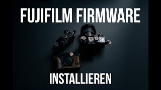 FirmwareUpdates leicht gemacht Fujifilm Kameras amp Objektive aktualisieren [upl. by Pete]