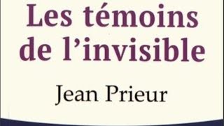 Les témoins de linvisible Jean Prieur 1ere partie chap 1 les témoins de linvisible [upl. by Pavlish]