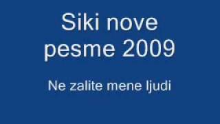 siki pesme 2009 ne zalite mene ljudi [upl. by Selegna]