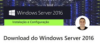 Curso Curso Windows Server 2016  Download do Windows Server 2016 [upl. by Standley613]