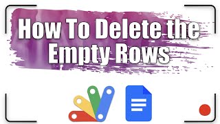 How to delete the empty rows  Apps Script  Google Docs [upl. by Eelano]