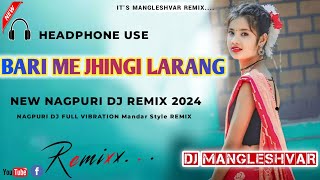 Bari Me jhingi Larang Dj Full Vibration Mandar Style mix Dj Mangleshvar [upl. by Waylin280]