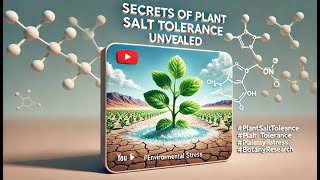 Secrets of Plant Salt Tolerance Unveiled [upl. by Killian]