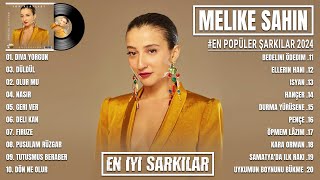 Melike Şahin En iyi şarkı  En Güzel Dinlenen En İyi Şarkı  Melike Şahin En popüler 20 şarkı 2024 [upl. by Cressida]