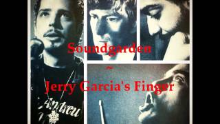 Soundgarden  Jerry Garcias Finger [upl. by Olim]