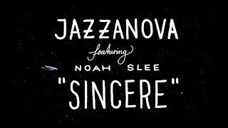 Jazzanova  Sincere feat Noah Slee Official Lyric Video [upl. by Kataway]