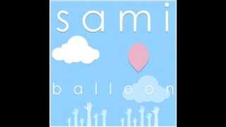 Balloon  Sami Freeman and Latch Key Kid [upl. by Ray]