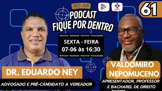 PODCAST FIQUE POR DENTRO  DR EDUARDO NEY  ADVOGADO E PRÉ CANDIDATO A VEREADOR DE CAMAÇARI [upl. by Noyr283]