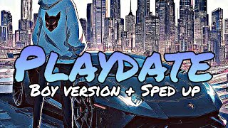 Playdate  Boy Sped Up Lyrics [upl. by Nitas]