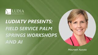 LudiaTV Presents AI is THE Topic at Field Service Palm Springs [upl. by Artenra297]