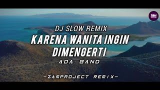 Dj Slow Remix Karena Wanita Ingin Dimengerti  Ada Band  Cocok Buat Santai [upl. by Amsden72]