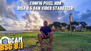 BISA 05 amp STABILIZER ‼️ Gcam Bsg 81 Config Pixel HDR Videonya Stabil Parah [upl. by Tonya]