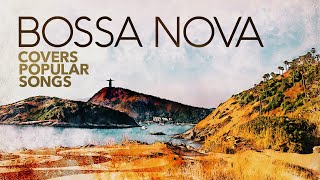 Bossa Nova Covers Of Popular Songs 2024 [upl. by Asalocin]