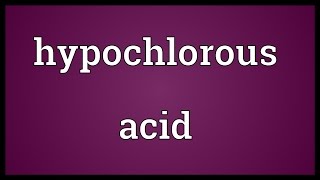 Hypochlorous acid Meaning [upl. by Atilef]