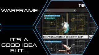 Warframe Exceptional Sentient Core Conversion Is a Good Idea But [upl. by Pesek7]