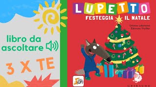 Lupetto festeggia il Natale un libro letto ad alta voce per i bambini con le avventure di Lupetto [upl. by Kcirtemed]